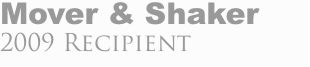Mover & Shaker 2009 Recipient