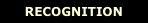 RECOGNITION
