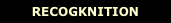 RECOGKNITION