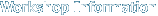 Workshop Information